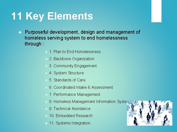 11 Key Elements Purposeful development, design and management of homeless serving system to end