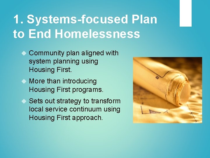 1. Systems-focused Plan to End Homelessness Community plan aligned with system planning using Housing
