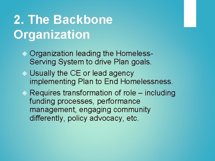 2. The Backbone Organization leading the Homeless. Serving System to drive Plan goals. Usually