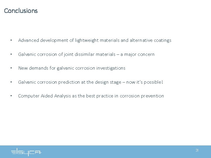Conclusions • Advanced development of lightweight materials and alternative coatings • Galvanic corrosion of Conclusions • Advanced development of lightweight materials and alternative coatings • Galvanic corrosion of