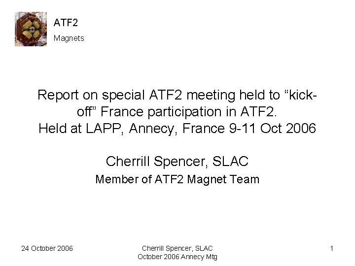 ATF 2 Magnets Report on special ATF 2 meeting held to “kickoff” France participation