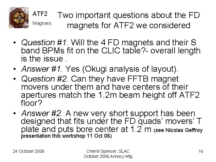 ATF 2 Magnets Two important questions about the FD magnets for ATF 2 we