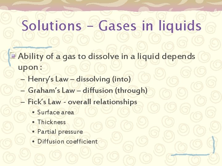 Solutions - Gases in liquids Ability of a gas to dissolve in a liquid