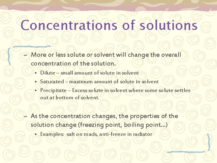 Concentrations of solutions – More or less solute or solvent will change the overall