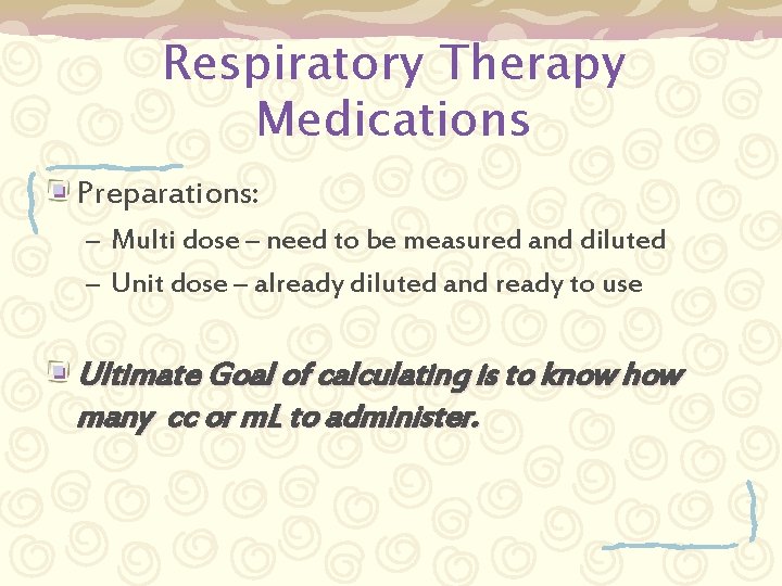 Respiratory Therapy Medications Preparations: – Multi dose – need to be measured and diluted