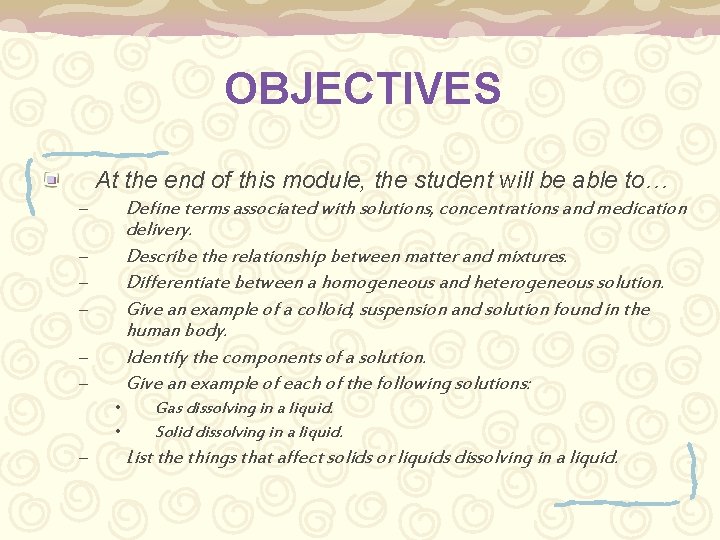 OBJECTIVES At the end of this module, the student will be able to… Define
