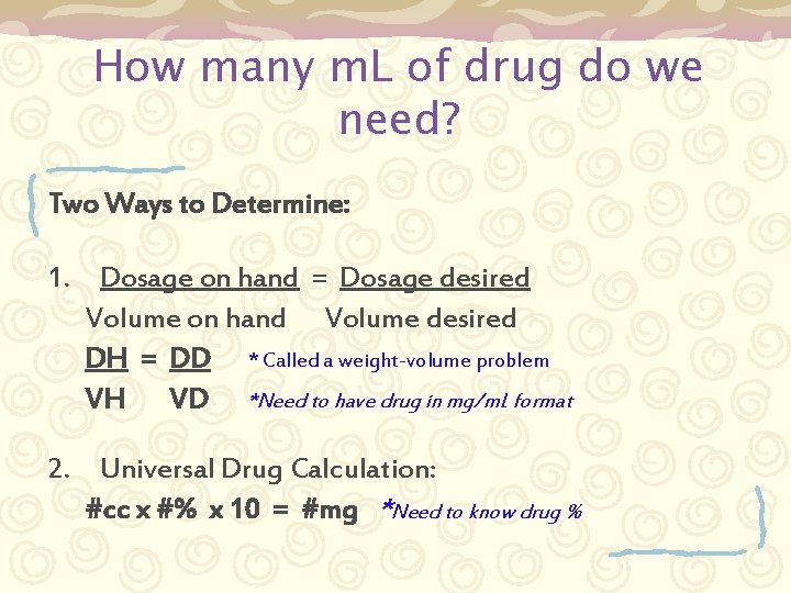 How many m. L of drug do we need? Two Ways to Determine: 1.