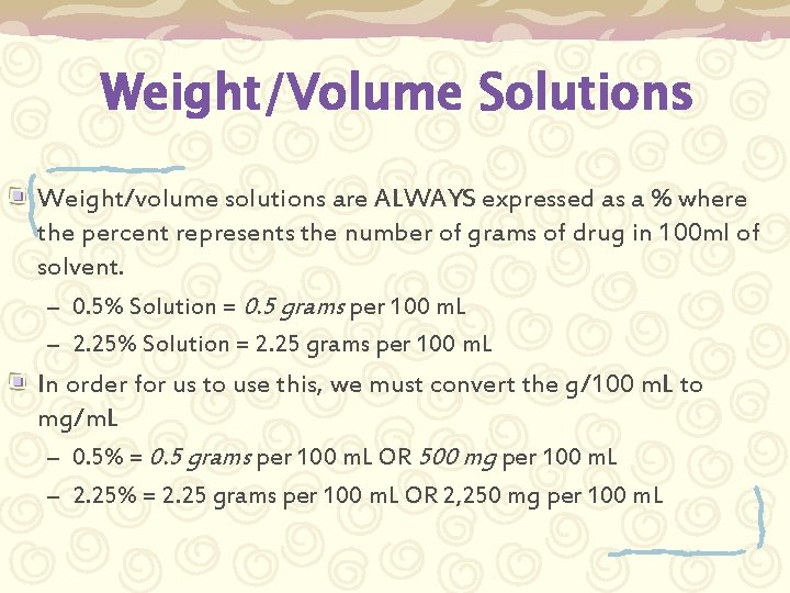 Weight/Volume Solutions Weight/volume solutions are ALWAYS expressed as a % where the percent represents