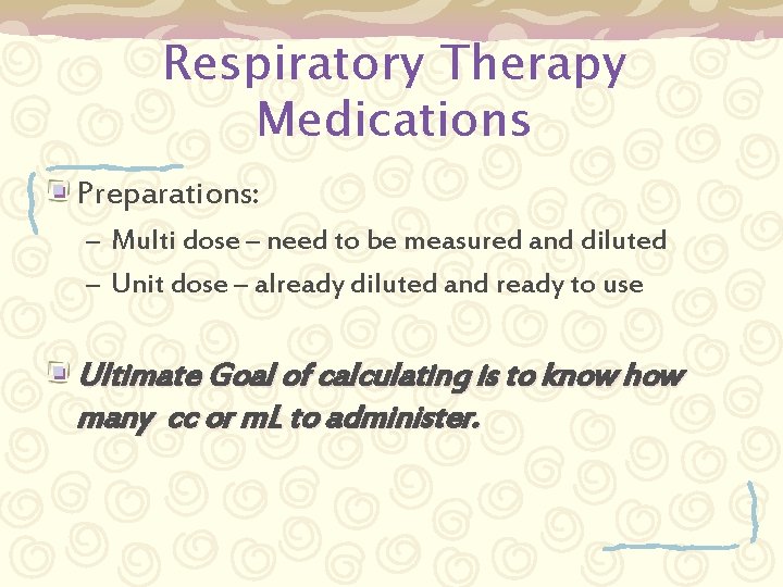 Respiratory Therapy Medications Preparations: – Multi dose – need to be measured and diluted