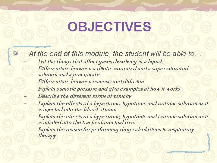 OBJECTIVES At the end of this module, the student will be able to… –