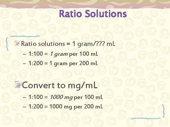 Ratio Solutions Ratio solutions = 1 gram/? ? ? m. L – 1: 100