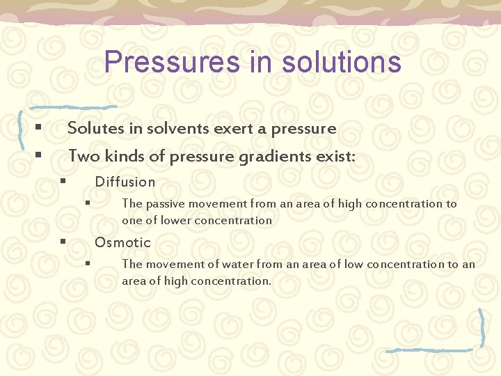 Pressures in solutions § § Solutes in solvents exert a pressure Two kinds of