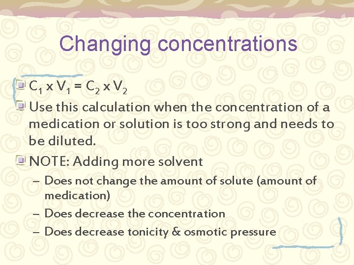 Changing concentrations C 1 x V 1 = C 2 x V 2 Use