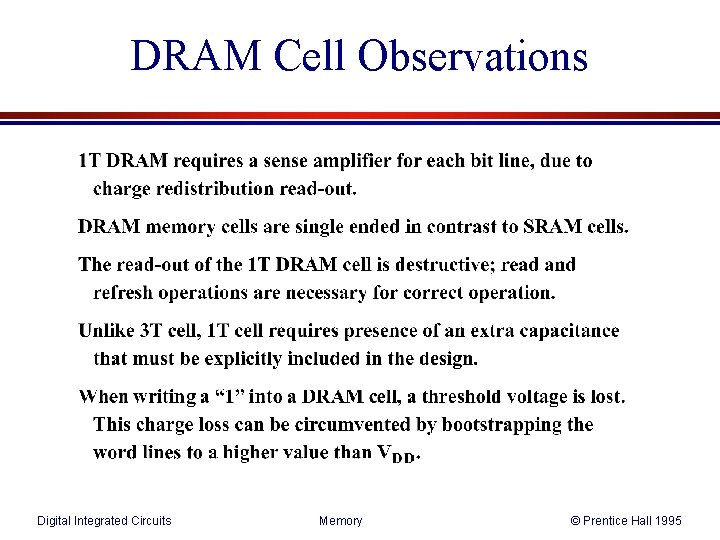 DRAM Cell Observations Digital Integrated Circuits Memory © Prentice Hall 1995 