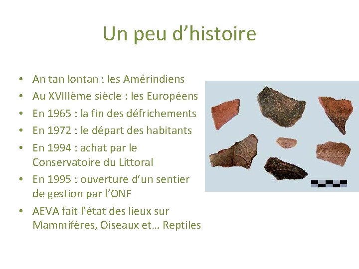 Un peu d’histoire An tan lontan : les Amérindiens Au XVIIIème siècle : les