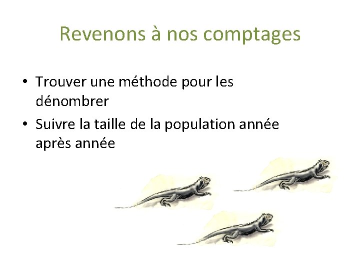 Revenons à nos comptages • Trouver une méthode pour les dénombrer • Suivre la