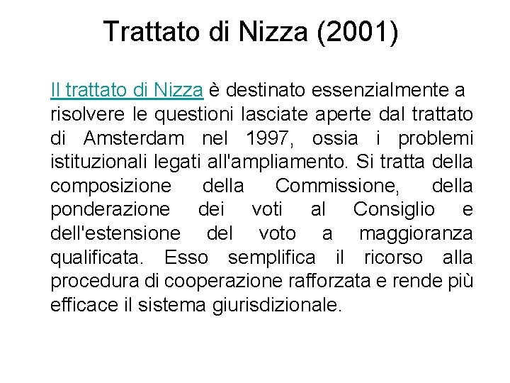 Trattato di Nizza (2001) Il trattato di Nizza è destinato essenzialmente a risolvere le