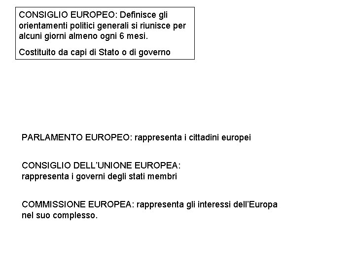 CONSIGLIO EUROPEO: Definisce gli orientamenti politici generali si riunisce per alcuni giorni almeno ogni