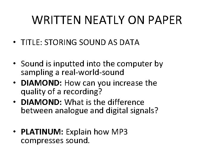WRITTEN NEATLY ON PAPER • TITLE: STORING SOUND AS DATA • Sound is inputted
