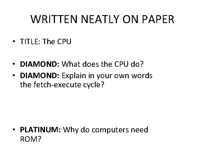 WRITTEN NEATLY ON PAPER • TITLE: The CPU • DIAMOND: What does the CPU