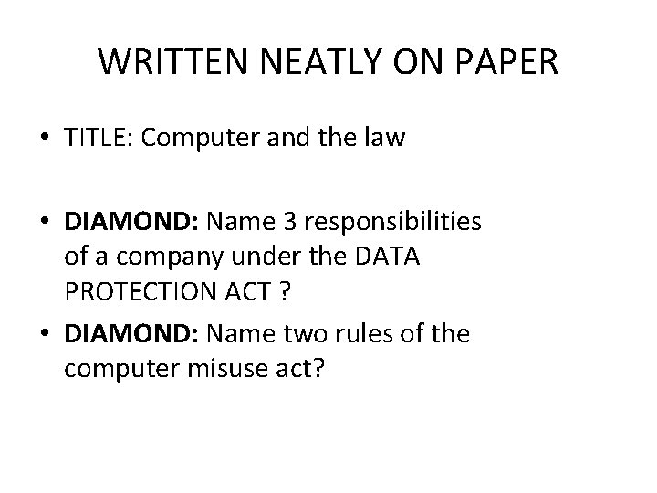 WRITTEN NEATLY ON PAPER • TITLE: Computer and the law • DIAMOND: Name 3