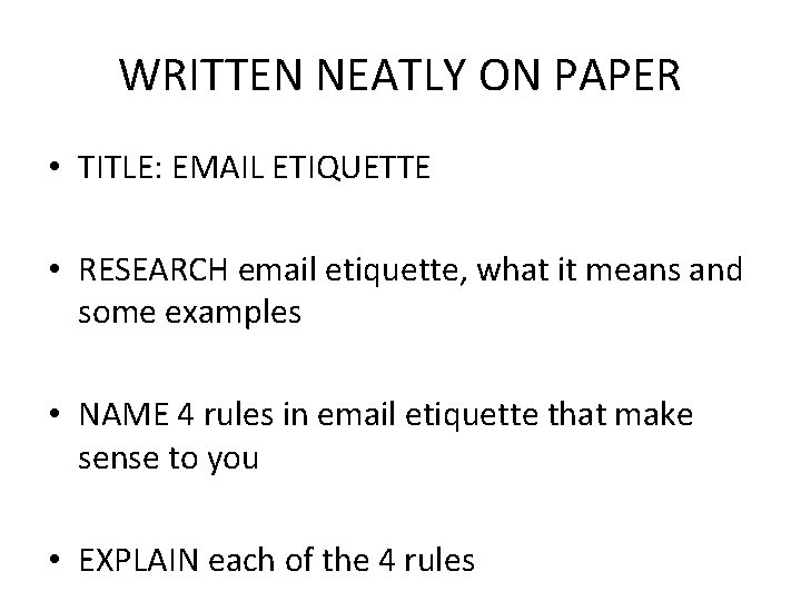 WRITTEN NEATLY ON PAPER • TITLE: EMAIL ETIQUETTE • RESEARCH email etiquette, what it