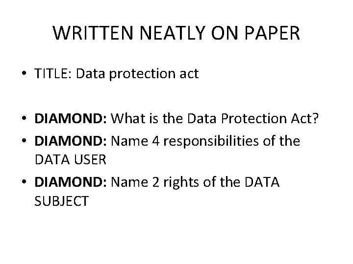 WRITTEN NEATLY ON PAPER • TITLE: Data protection act • DIAMOND: What is the