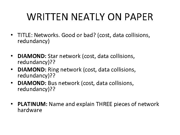 WRITTEN NEATLY ON PAPER • TITLE: Networks. Good or bad? (cost, data collisions, redundancy)