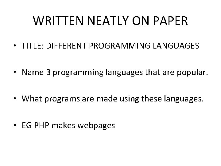 WRITTEN NEATLY ON PAPER • TITLE: DIFFERENT PROGRAMMING LANGUAGES • Name 3 programming languages