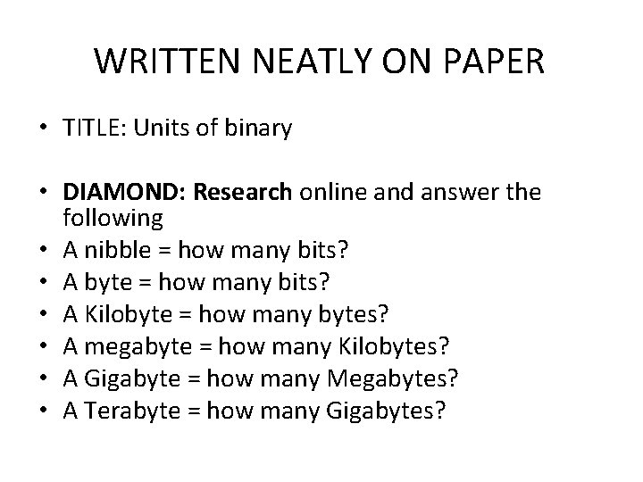 WRITTEN NEATLY ON PAPER • TITLE: Units of binary • DIAMOND: Research online and