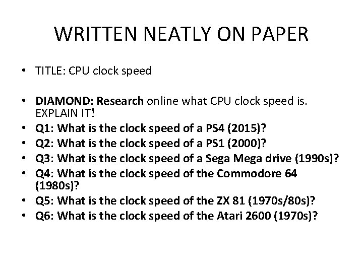 WRITTEN NEATLY ON PAPER • TITLE: CPU clock speed • DIAMOND: Research online what