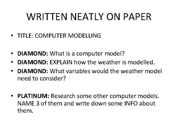 WRITTEN NEATLY ON PAPER • TITLE: COMPUTER MODELLING • DIAMOND: What is a computer