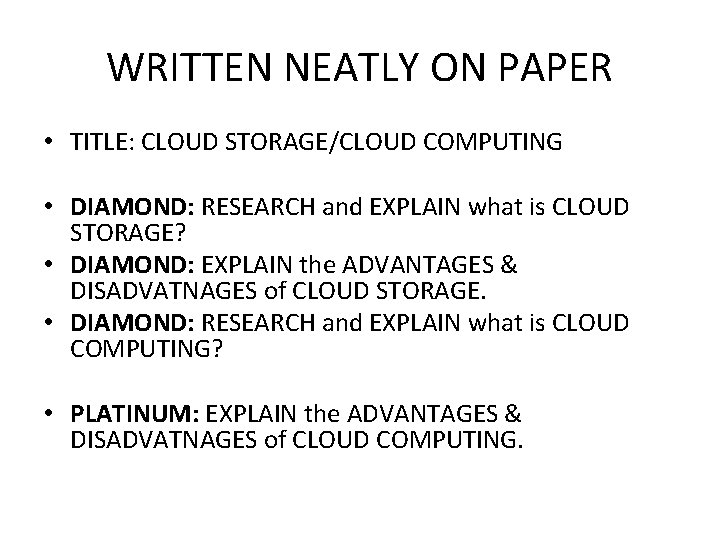 WRITTEN NEATLY ON PAPER • TITLE: CLOUD STORAGE/CLOUD COMPUTING • DIAMOND: RESEARCH and EXPLAIN