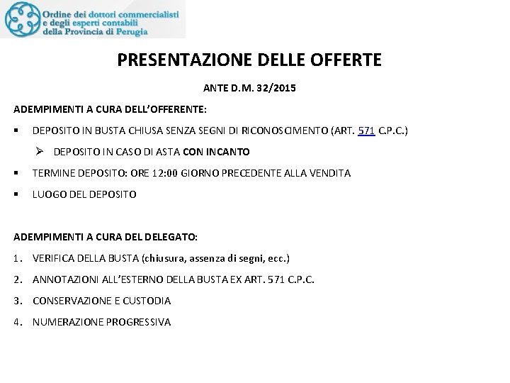 PRESENTAZIONE DELLE OFFERTE ANTE D. M. 32/2015 ADEMPIMENTI A CURA DELL’OFFERENTE: § DEPOSITO IN