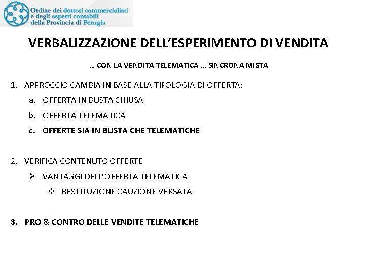 VERBALIZZAZIONE DELL’ESPERIMENTO DI VENDITA … CON LA VENDITA TELEMATICA … SINCRONA MISTA 1. APPROCCIO