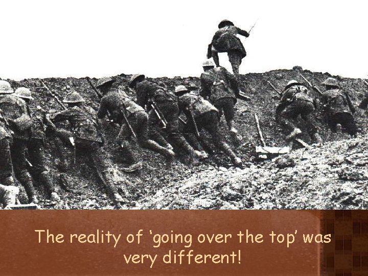 The reality of ‘going over the top’ was very different! 