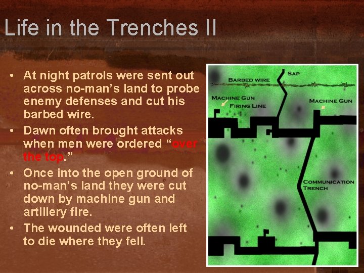 Life in the Trenches II • At night patrols were sent out across no-man’s