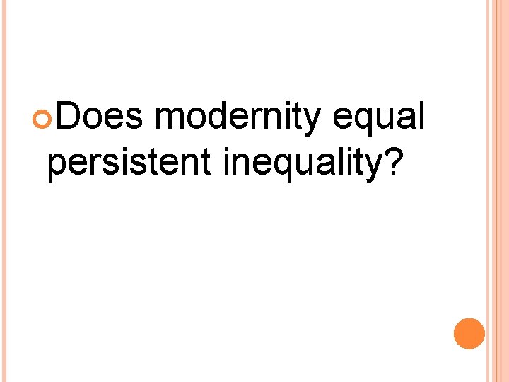 Does modernity equal persistent inequality? Does modernity equal persistent inequality?