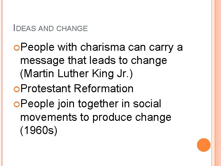 IDEAS AND CHANGE People with charisma can carry a message that leads to change IDEAS AND CHANGE People with charisma can carry a message that leads to change