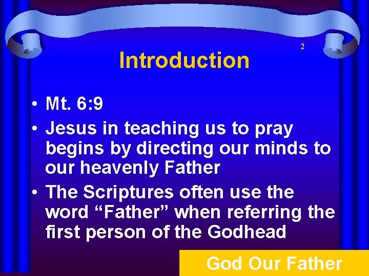 Introduction 2 • • Mt. 6: 9 Jesus in teaching us to pray begins