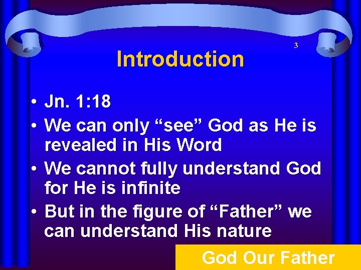 Introduction • • 3 Jn. 1: 18 We can only “see” God as He