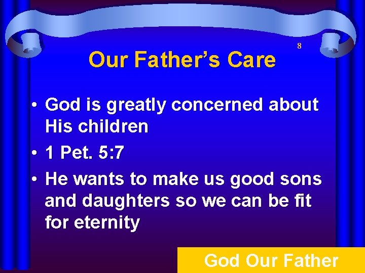 Our Father’s Care 8 • God is greatly concerned about His children • 1