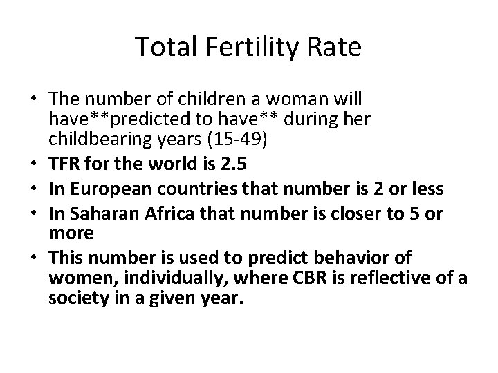 Total Fertility Rate • The number of children a woman will have**predicted to have**