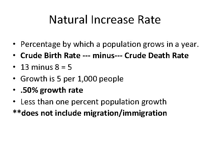 Natural Increase Rate • Percentage by which a population grows in a year. •