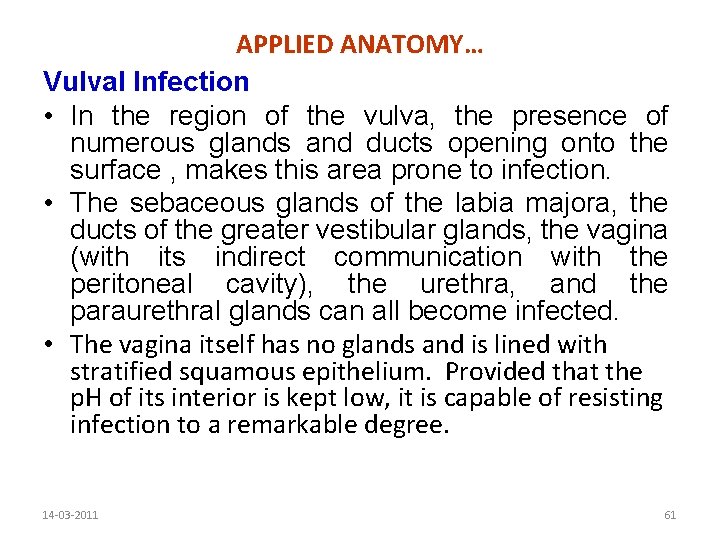APPLIED ANATOMY… Vulval Infection • In the region of the vulva, the presence of