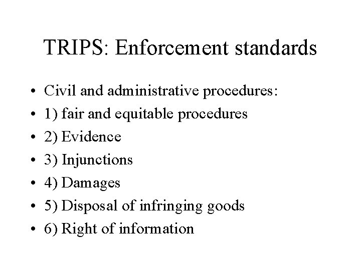 TRIPS: Enforcement standards • • Civil and administrative procedures: 1) fair and equitable procedures
