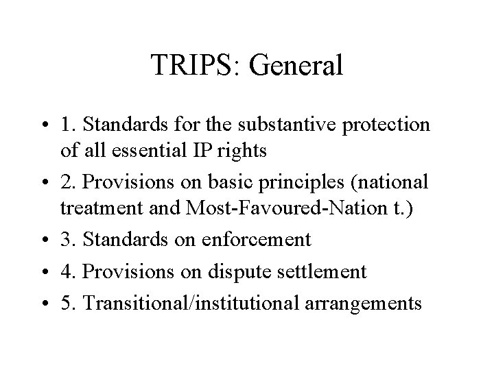 TRIPS: General • 1. Standards for the substantive protection of all essential IP rights