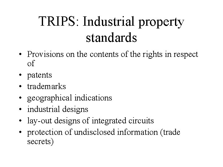 TRIPS: Industrial property standards • Provisions on the contents of the rights in respect