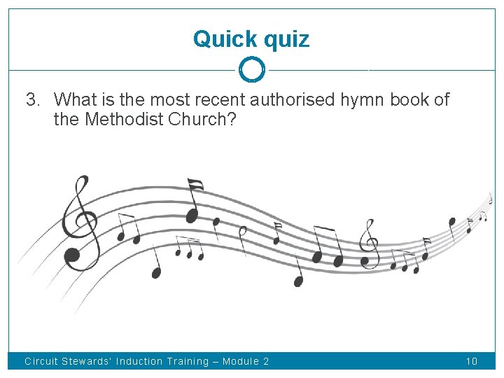 Quick quiz 3. What is the most recent authorised hymn book of the Methodist