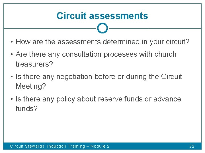 Circuit assessments • How are the assessments determined in your circuit? • Are there